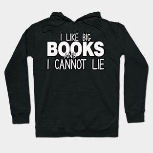 I Like Big Books And I Cannot Lie Hoodie